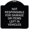 Signmission Not Responsible for Damage or Items Left in Vehicles Heavy-Gauge Aluminum Sign, 18" H, BS-1818-23545 A-DES-BS-1818-23545 - alternate 1